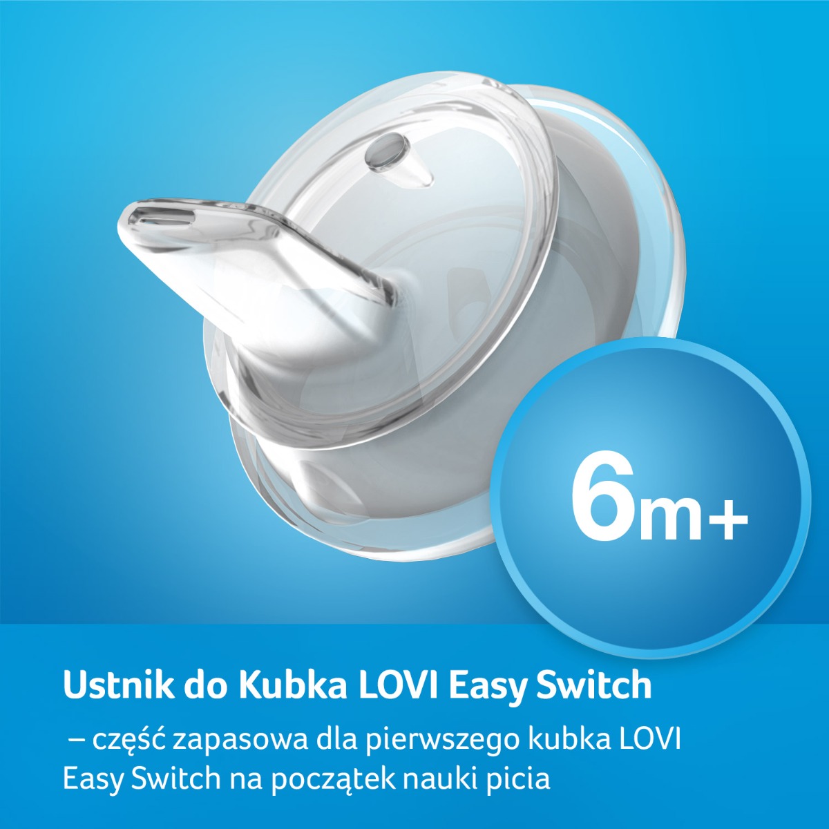 Ustnik silikonowy do pierwszego kubka LOVI Easy Switch